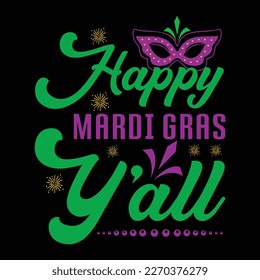 Happy Mardi Gras Y'all T-shirt .Try creating fun crafts and gifts for friends and family using your favorite digital design for  love  . monogram making, t-shirt design, sign making, card making, more