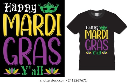 Happy Mardi Gras y'all Typography Vector Graphic T-shirt Design. Funny Mardi Gras y'all T Shirt Design Vector Template. Mardi Gras parade party Men, Women T-Shirt design, Mardi Gras Fat Tuesday Shirt