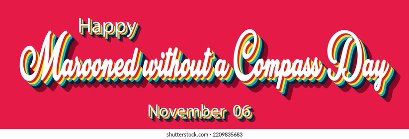 Happy Marooned without a Compass Day, November 06. Calendar of November Retro Text Effect, Vector design