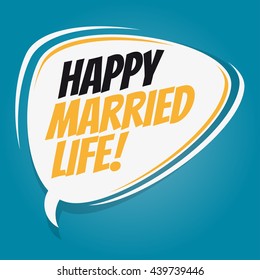 happy married life retro speech bubble