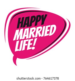 happy married life retro speech bubble