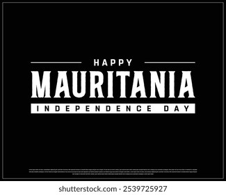 Happy Mauritania Independence Day design on a black background, Independence Day of Mauritania with national flag, Typographic Design of Mauritania National Day, Editable vector Design, 28th November