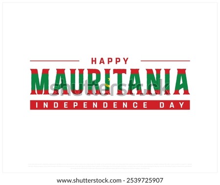 Happy Mauritania Independence Day design on a white background, Independence Day of Mauritania with flag typography, Typographic Design of Mauritania National Day, Editable vector Design, 28 November