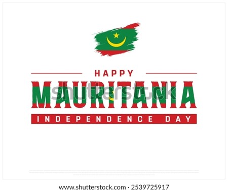 Happy Mauritania Independence Day design on a white background, Independence Day of Mauritania with brush flag, Typographic Design of Mauritania National Day, Editable vector Design, 28th November