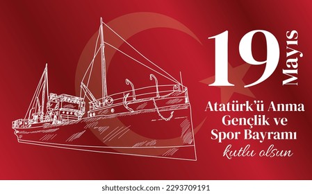 Happy May 19, Commemoration of Ataturk, Youth and Sports Day Turkish: 19 mayıs atatürk'ü anma gençlik ve spor bayramı kutlu olsun