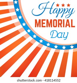 Happy Memorial Day background with stars and stripes. Happy Memorial Day poster. American Patriotic Background. Patriotic banner. Greeting Card. Vector illustration
