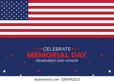 Happy Memorial Day background template. Happy Memorial Day poster. Remember and honor on top of American flag. Patriotic banner. Vector illustration.
