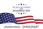 Happy Memorial Day background. We will be closed for memorial day sign design. Vector illustration