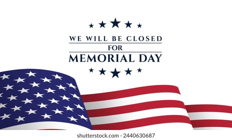 Happy Memorial Day background. We will be closed for memorial day sign design. Vector illustration