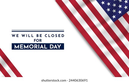 Happy Memorial Day background. We will be closed for memorial day sign design. Vector illustration