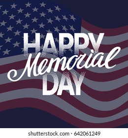 Happy Memorial Day card. Festive poster or banner with hand lettering, vector.