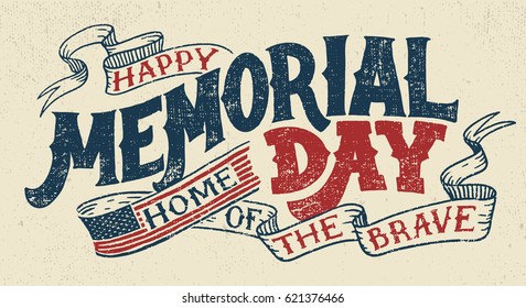 Happy Memorial Day. Home of the brave. Hand lettering greeting card with textured handcrafted letters and background in retro style. Hand-drawn vintage typography illustration