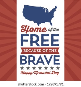 Happy Memorial Day - Home Of The Free Because Of The Brave - Stars And Stripes - America