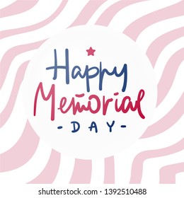 Happy Memorial Day lettering vector illustration. Hand lettering greeting card with handcrafted letters and background in usa flag style. Hand-drawn
