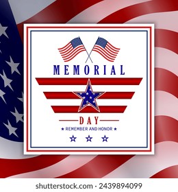 Happy Memorial Day template for greeting card. Memorial day, remember and honor texts with US national flag, stripes and stars. Vector illustration.