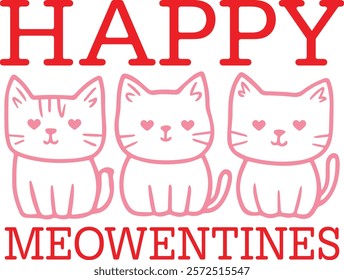 Happy Meowentines Cat Valentine’s Day typography text on plain white transparent isolated background for card, shirt, hoodie, sweatshirt, apparel, tag, mug, icon, poster or badge