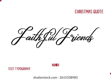 Happy Merry Christmas Saying Stylish Cursive Text Typography Lettering Faithful Friends 