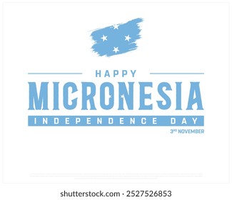 Happy Micronesia Independence Day Design on a white background, Independence Day of Micronesia with flag, Typographic Design of Micronesia Independence Day on white background, Editable vector Design