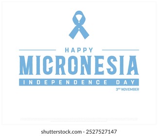 Happy Micronesia Independence Day Design on a white background, Independence Day of Micronesia with flag, Typographic Design of Micronesia Independence Day on white background, Editable vector Design