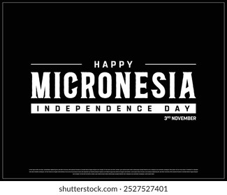 Happy Micronesia Independence Day Design on a black background, Independence Day of Micronesia with flag, Typographic Design of Micronesia Independence Day on white background, Editable vector Design