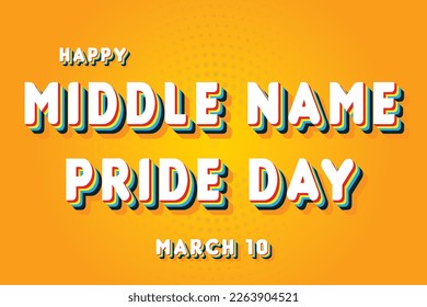 Happy Middle Name Pride Day, March 10. Calendar of March Retro Text Effect, Vector design