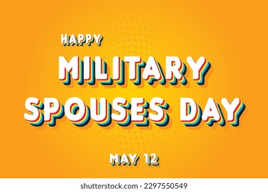 Happy Military Spouses Day, May 12. Calendar of May Retro Text Effect, Vector design