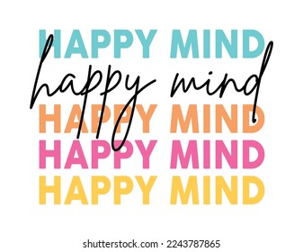 happy mind. girls graphic t shirt vector designs and other uses.