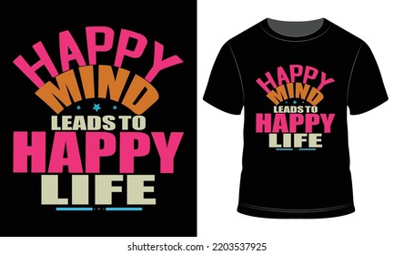 Happy mind leads to happy life t-shirt design