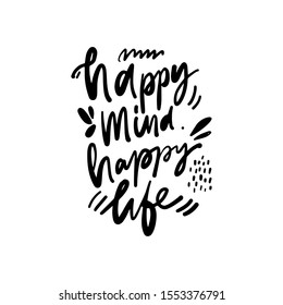 happy mind, happy life. Happiness quote. hand lettering illustration for your design
