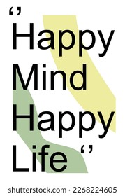 happy mind happy life is the key typographic slogan for t-shirt prints, posters, Mug design and other uses.