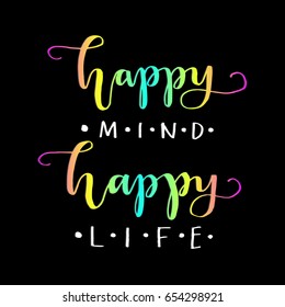 Happy Mind Happy Life on Black Background.  Hand Lettering. Modern Calligraphy. Handwritten Inspirational motivational quote.