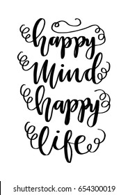 Happy Mind Happy Life on White Background.  Hand Lettering. Modern Calligraphy. Handwritten Inspirational motivational quote.
