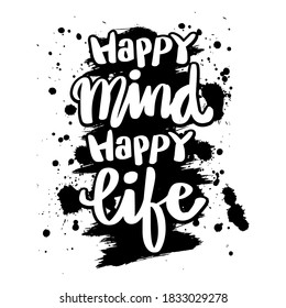 Happy mind, happy life. Positive saying. Quote typography.