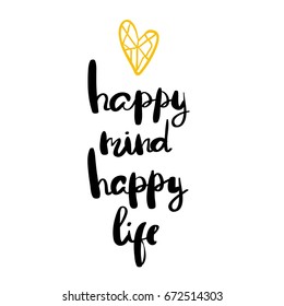 Happy mind happy life positive saying about happiness and lifestyle brush lettering quote design