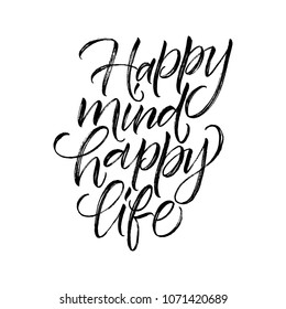 Happy mind happy life - sign,   inscription, motivation and inspiration, life positive quote. Modern brush calligraphy lettering. Vector illustration for your design.