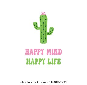 Happy Mind Happy Life Slogan with Cute Cactus Illustration, Vector Design for Fashion and Poster Prints, Card, Sticker, Wall Art, Positive Quote, Inspirational Quote, Cartoon, Phone Cover