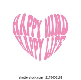 Happy Mind Happy Life Slogan in Heart Shape, Vector Design for Fashion and Poster Prints, Card, Sticker, Wall Art, Positive Quote, Inspirational Quote