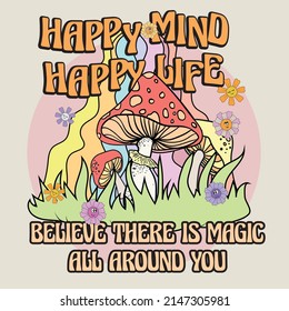 Happy Mind Happy Life Slogan Print with Hippie Style Mushrooms and Rainbow illustration Background, 70's Groovy Themed Hand Drawn Abstract Graphic Tee Vector Sticker