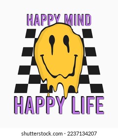 Happy mind, happy life - slogan for t-shirt design with smile that melts and dripping at checkered grid background. Typography graphics with distorted emoji smile for tee shirt. Apparel print. Vector.