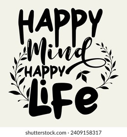 Happy mind happy life, trending motivational quotes, Streetwear T-shirt Designs Artwork Set, Graffiti Vector Collection for Apparel and Clothing Print..