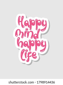 Happy mind happy life. typography sticker design. Premium Vector.
