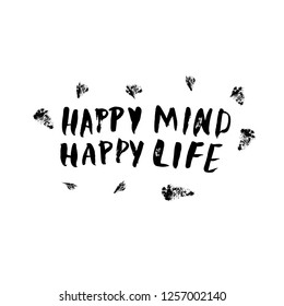 Happy mind happy life. Vector handwritten motivation quote. Ink black inscription isolated on white background.
