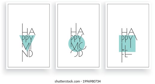 Happy mind, happy mood, happy life, vector. Motivational, inspirational quote. Scandinavian minimalist art design. Three pieces poster design. Wall art, art design, artwork. Modern wording design. 