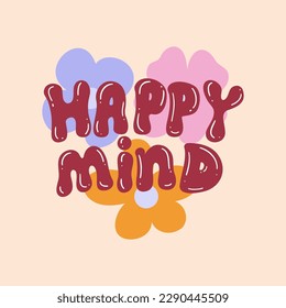 Happy mind - retro illustration with text in style 70s 80s. Slogan design for t-shirts, cards, posters. Print designing on pillows, mugs. Positive motivation quote, vector graphics.