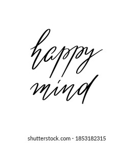 Happy mind. Vector hand drawn lettering isolated. Template for card, poster, banner, print for t-shirt, pin, badge, patch.