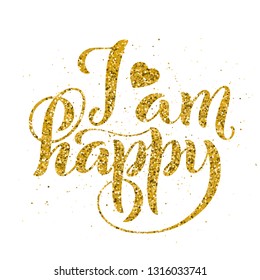 I am happy. Modern calligraphy quote with handdrawn lettering. Template for print and poster. Vector illustration.