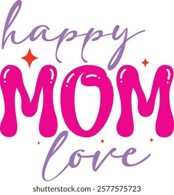 happy mom love. best mother's day retro t shirt design