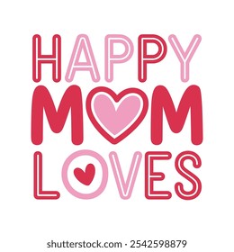 A happy mom loves text image with pink hearts