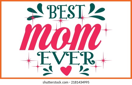 Happy Mom, Mommy, Ma, Mother’s Day T-shirt Design.