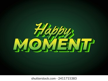 Happy moment. Text effect design in 3D style with eye catching color